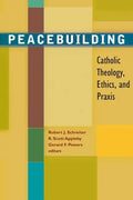 Peacebuilding: Catholic Theology, Ethics, and Praxis - Paperback