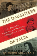 The Daughters of Yalta: The Churchills, Roosevelts, and Harrimans: A Story of Love and War - Paperback