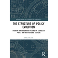 The Structure of Policy Evolution: Painting an Integrated Picture of Change in Policy and Institutional Systems - Paperback