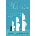 Defying Deception: A Field Guide to Understanding and Countering Satan's Strategy of Deception - Hardcover