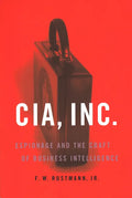 CIA, Inc.: Espionage and the Craft of Business Intelligence - Paperback
