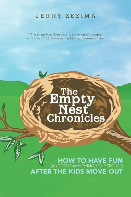 The Empty Nest Chronicles: How to Have Fun (and Stop Annoying Your Spouse) After the Kids Move Out - Paperback