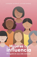 Mujeres de Influencia: El Legado de Una Vida Virtuosa - Paperback
