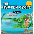 The Water Cycle for Kids: Learn what its stages are and what they consist of - Hardcover