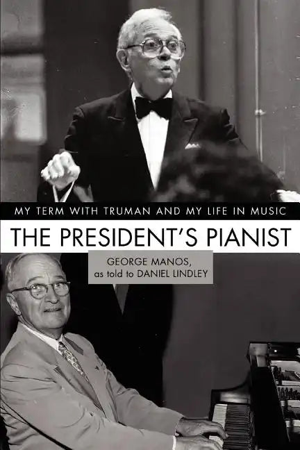 The President's Pianist: My Term with Truman and My Life in Music - Paperback
