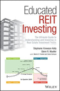 Educated Reit Investing: The Ultimate Guide to Understanding and Investing in Real Estate Investment Trusts - Hardcover