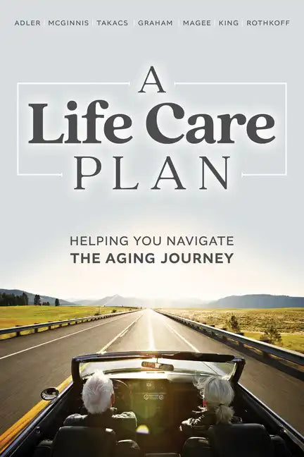 A Life Care Plan: Helping You Navigate the Aging Journey - Paperback