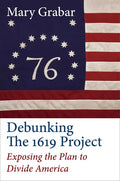 Debunking the 1619 Project: Exposing the Plan to Divide America - Hardcover