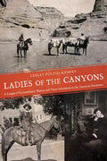 Ladies of the Canyons: A League of Extraordinary Women and Their Adventures in the American Southwest - Paperback