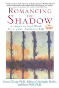 Romancing the Shadow: Break Unconscious Patterns and Create Conscious Relationships with Shadow-Work - Paperback