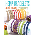 Hemp Bracelets and More: Easy Instructions for More Than 20 Designs - Paperback