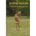 Faith Walks A Memoir of a Beautiful Life - Paperback