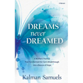 Dreams Never Dreamed: A Mother's Promise That Transformed Her Son's Breakthrough Into a Beacon of Hope - Paperback