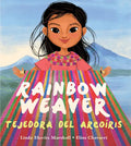 Rainbow Weaver / Tejedora del Arcoíris - Hardcover
