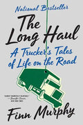 The Long Haul: A Trucker's Tales of Life on the Road - Paperback