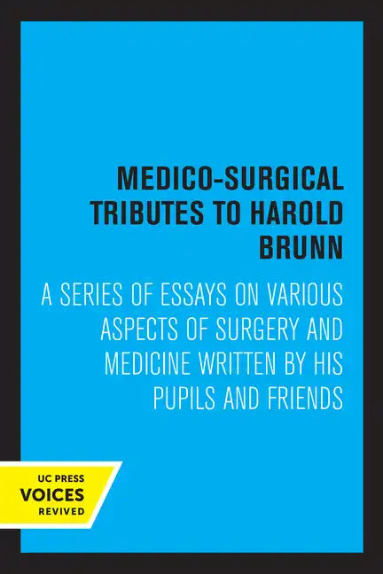 Medico-Surgical Tributes to Harold Brunn: A Series of Essays on Various Aspects of Surgery and Medicine Written by His Pupils and Friends - Paperback