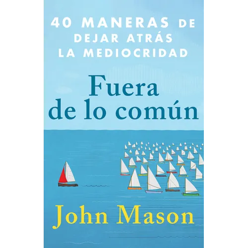 Fuera de Lo Común: 40 Maneras de Dejar Atrás La Mediocridad - Paperback