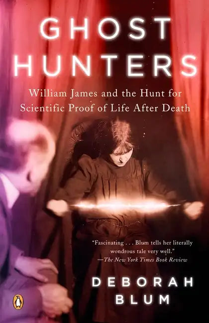 Ghost Hunters: William James and the Search for Scientific Proof of Life After Death - Paperback