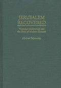 Jerusalem Recovered: Victorian Intellectuals and the Birth of Modern Zionism - Hardcover