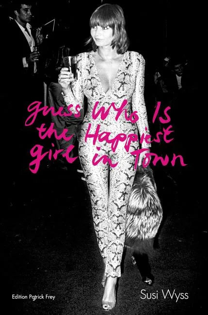 Susi Wyss: Guess Who Is the Happiest Girl in Town - Hardcover