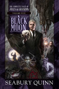 Black Moon: The Complete Tales of Jules de Grandin, Volume Five - Hardcover