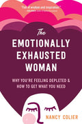 The Emotionally Exhausted Woman: Why You're Feeling Depleted and How to Get What You Need - Paperback