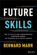 Future Skills: The 20 Skills and Competencies Everyone Needs to Succeed in a Digital World - Hardcover