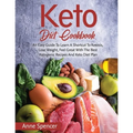 Keto Diet Cookbook: An Easy Guide To Learn A Shortcut To Ketosis, Lose Weight, Feel Great With The Best Ketogenic Recipes And Keto Diet Pl - Paperback