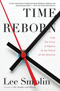Time Reborn: From the Crisis in Physics to the Future of the Universe - Paperback