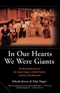 In Our Hearts We Were Giants: The Remarkable Story of the Lilliput Troupe-A Dwarf Family's Survival of the Holocaust - Paperback