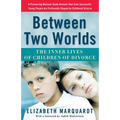Between Two Worlds: The Inner Lives of Children of Divorce - Paperback