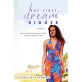 But First, Dream Bigger: How to Unlock Your Potential and Find Your True Calling in 21 Days - Paperback