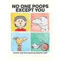 No One Poops Except You: And Everybody Thinks It's Gross. Everyone. - Hardcover