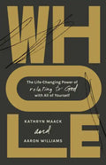 Whole: The Life-Changing Power of Relating to God with All of Yourself - Paperback