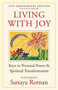 Living with Joy: Keys to Personal Power & Spiritual Transformation - Paperback