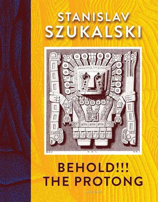 Behold!!! the Protong: Extracts from the 39 Volumes of My Science Âzermatismâ - Hardcover
