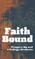 Faith Bound: Prayers by and for College Students - Paperback
