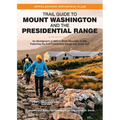 Trail Guide to Mount Washington and the Presidential Range: An Abridgment of Amc's White Mountain Guide, Featuring the Full Presidential Range and Gre - Paperback