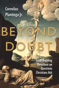 Beyond Doubt: Faith-Building Devotions on Questions Christians Ask - Paperback
