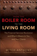From the Boiler Room to the Living Room: The Financial Services Revolution and What It Means to You and Your Clients - Hardcover