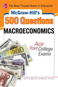 McGraw-Hill's 500 Macroeconomics Questions: Ace Your College Exams: 3 Reading Tests + 3 Writing Tests + 3 Mathematics Tests - Paperback
