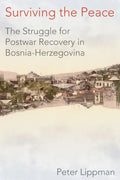 Surviving the Peace: The Struggle for Postwar Recovery in Bosnia-Herzegovina - Hardcover