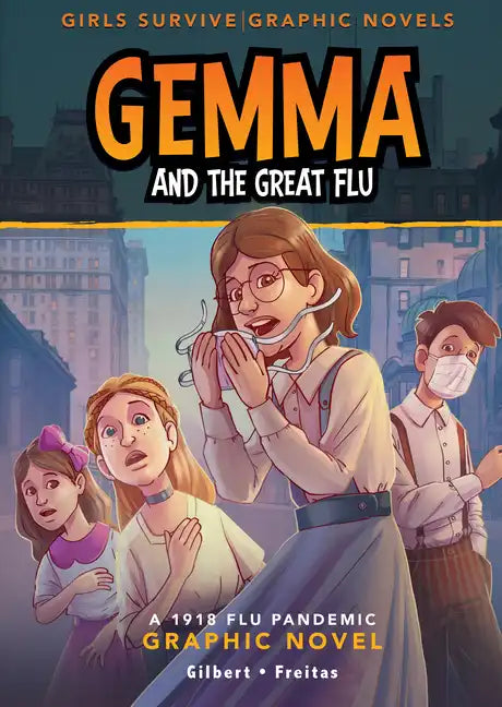 Gemma and the Great Flu: A 1918 Flu Pandemic Graphic Novel - Paperback