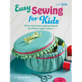 Easy Sewing for Kids: 35 Fun and Simple Sewing Projects for Children Aged 7 Years + - Paperback