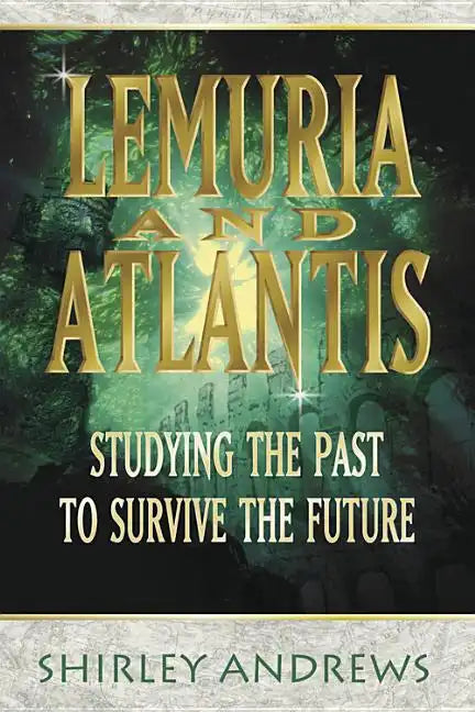 Lemuria & Atlantis: Studying the Past to Survive the Future - Paperback