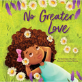 No Greater Love: A Celebration of How High, How Deep, and How Wide God's Love Is for His Children - Hardcover