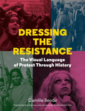Dressing the Resistance: The Visual Language of Protest - Hardcover