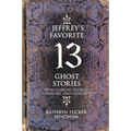 Jeffrey's Favorite 13 Ghost Stories: From Alabama, Georgia, Tennessee, and Mississippi - Paperback