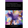 The Intersections of Critical Pedagogy, Critical Literacy, and Social Justice: Toward Empowerment, Equity, and Education for Liberation - Hardcover