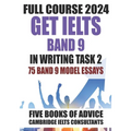 GET IELTS BAND 9 - Our Full Course of 5 Books - With 75 Model Essays: IELTS Writing Practice 2023 - Paperback